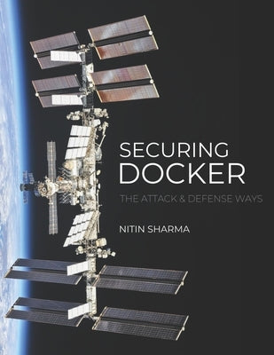 Securing Docker: The Attack and Defense Way by Martin, Jeremy