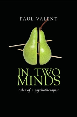 In Two Minds: Tales of a Psychotherapist by Valent, Paul