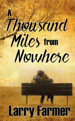 A Thousand Miles From Nowhere by Farmer, Larry