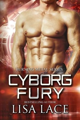 Cyborg Fury: A Science Fiction Cyborg Romance by Lace, Lisa