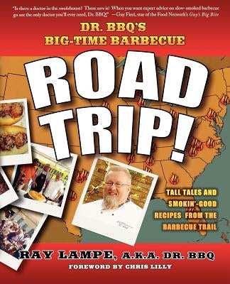 Dr. BBQ's Big-Time Barbecue Road Trip! by Lampe, Ray