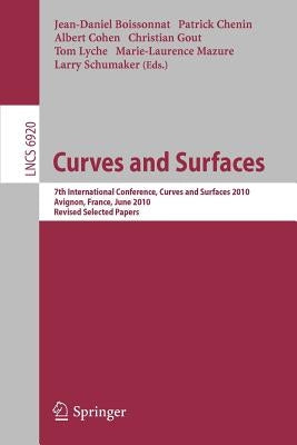 Curves and Surfaces: 7th International Conference, Avignon, France, June 24-30, 2010, Revised Selected Papers by Boissonnat, Jean-Daniel