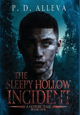 The Sleepy Hollow Incident Book One: A Gothic Tale! by Alleva, Pd