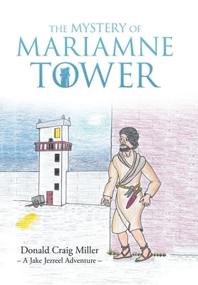 The Mystery of Mariamne Tower by Miller, Donald Craig