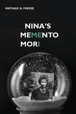 Nina's Memento Mori by Freese, Mathias B.