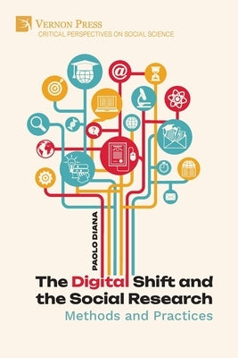 The Digital Shift and the Social Research: Methods and Practices by Diana, Paolo