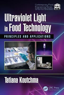Ultraviolet Light in Food Technology: Principles and Applications by Koutchma, Tatiana
