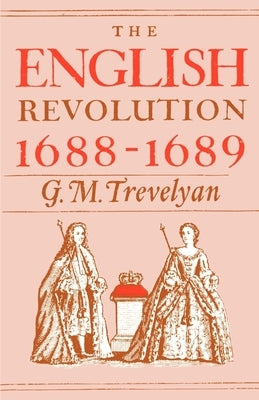 The English Revolution, 1688-1689 by Trevelyan, George Macaulay