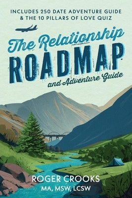 The Relationship Roadmap and Adventure Guide by Crooks, Roger