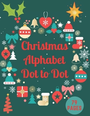 Christmas Alphabet Dot to Dot: Challenging and Fun Holiday Dot to Dot Puzzles Book by Draws, Micheal