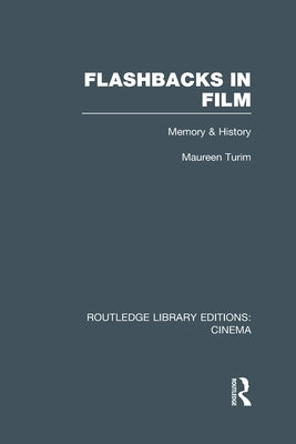 Flashbacks in Film: Memory & History by Turim, Maureen