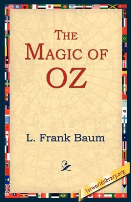 The Magic of Oz by Baum, L. Frank