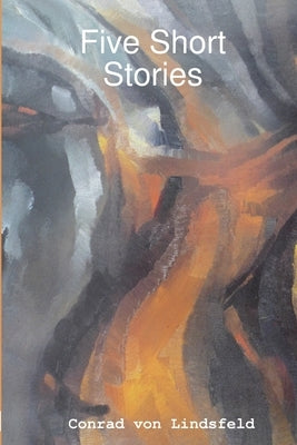 Five Short Stories by Von Lindsfeld, Conrad
