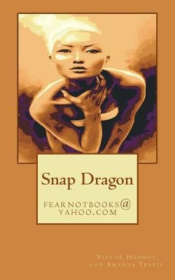 Snap Dragon by Travis, Amanda