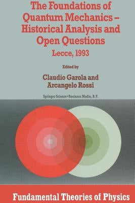 The Foundations of Quantum Mechanics: Historical Analysis and Open Questions by Garola, Claudio