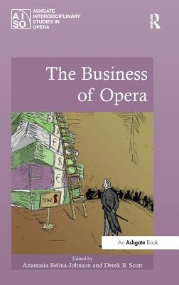 The Business of Opera by Belina-Johnson, Anastasia