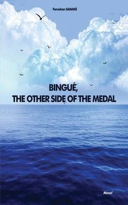 Bingué, the Other Side of the Medal by Samaké, Famahan