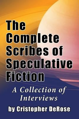 The Complete Scribes of Speculative Fiction by DeRose, Cristopher