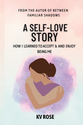 A Self-Love Story: How I Learned to Accept and Enjoy being Me by 341 Enterprise