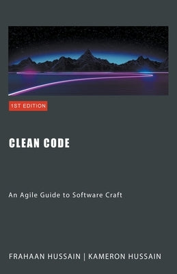 Clean Code: An Agile Guide to Software Craft by Hussain, Kameron