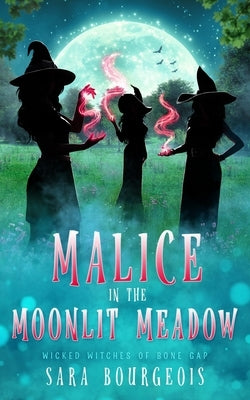 Malice in the Moonlit Meadow by Bourgeois, Sara