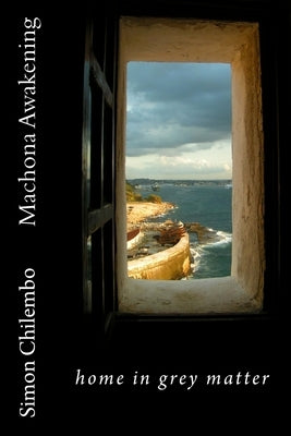 Machona Awakening: home in grey matter by Lukhezo, Muchi