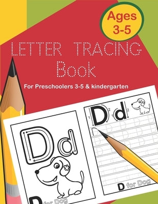 Letter Tracing Book for Preschoolers 3-5 & Kindergarten: Fun and Easy Way to Learn Alphabet Writing Practice workbook for Kids ages 3 to 5 by T, Jay