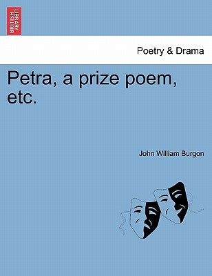 Petra, a Prize Poem, Etc. by Burgon, John William