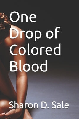 One Drop of Colored Blood by Sale, Sharon D.