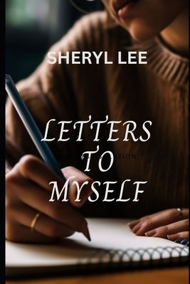 Letters to Myself by Lee, Sheryl Margaret