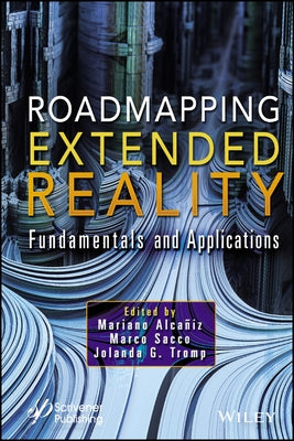 Roadmapping Extended Reality: Fundamentals and Applications by Alcañiz, Mariano