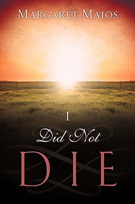 I Did Not Die by Majos, Margaret