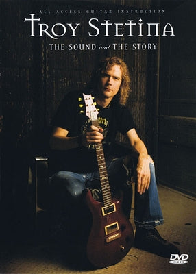 Troy Stetina - The Sound and the Story: All-Access Guitar Instruction by Stetina, Troy