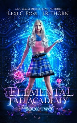 Elemental Fae Academy: Book Two: A Reverse Harem Paranormal Romance by Thorn, J. R.