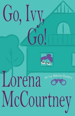 Go, Ivy, Go!: Ivy Malone Mysteries, Book 5 by McCourtney, Lorena