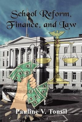 School Reform, Finance, and Law by Tonsil, Pauline V.