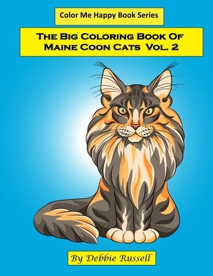 The Big Coloring Book Of Maine Coon Cats - Volume 2: 40 AMAZING Maine Coon coloring pages! by Russell, Debbie