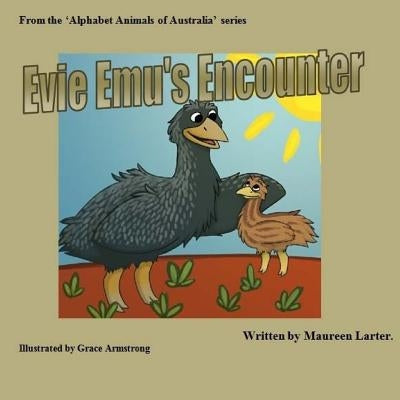 Evie Emu's Encounter by Armstrong, Grace