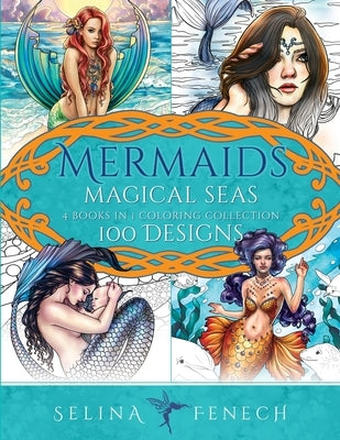 Mermaids Magical Seas Coloring Collection: 100 Designs by Fenech, Selina