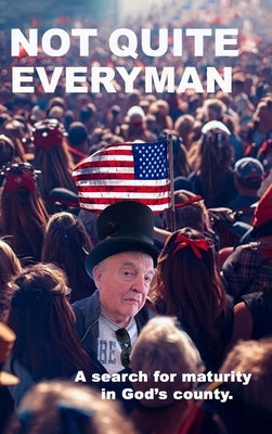 Not Quite Everyman by Weiland, Stephen J.