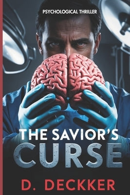 The Savior's Curse: A Psychological Thriller by Deckker, Dinesh