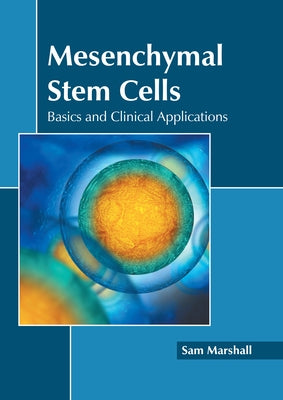 Mesenchymal Stem Cells: Basics and Clinical Applications by Marshall, Sam
