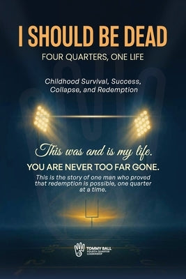 I Should Be Dead, Four Quarters, One Life by Ball, Tommy
