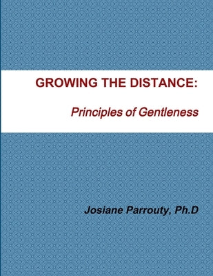 Growing the Distance: Principles of Gentleness by Parrouty, Josiane