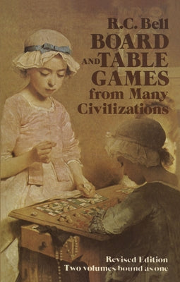 Board and Table Games from Many Civilizations by Bell, R. C.