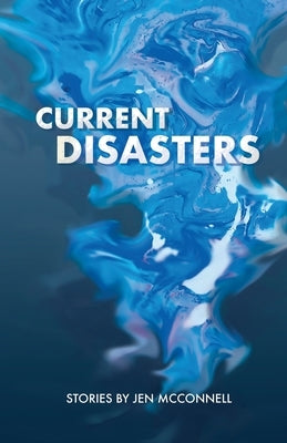 Current Disasters by McConnell, Jen