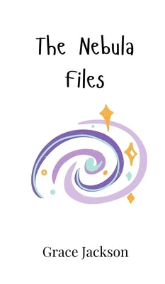 The Nebula Files by Jackson, Grace