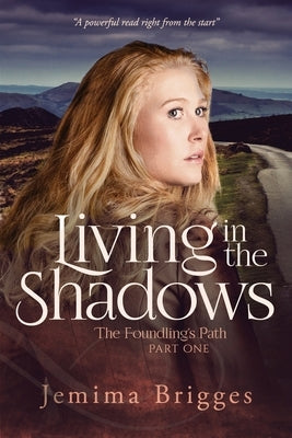 Living in the Shadows: The Foundling's Path - Part 1 by Brigges, Jemima