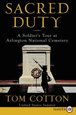 Sacred Duty: A Soldier's Tour at Arlington National Cemetery by Cotton, Tom