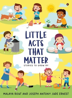 Little Acts That Matter: Stories To Grow By by Malaya Rout